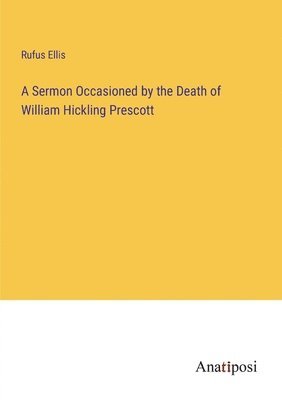 Sermon Occasioned by the Death of William Hickling Prescott