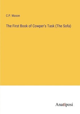 The First Book of Cowper's Task (The Sofa) 1