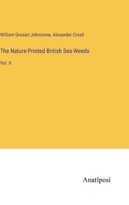 Nature-Printed British Sea-Weeds