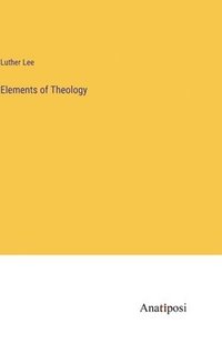 bokomslag Elements of Theology