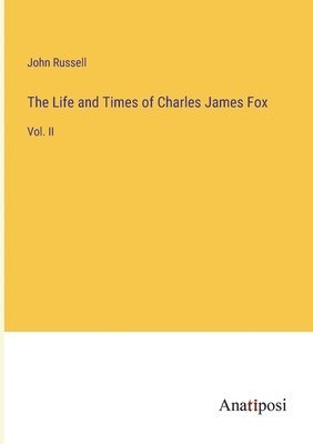 bokomslag The Life and Times of Charles James Fox