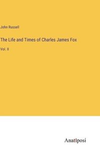 bokomslag The Life and Times of Charles James Fox