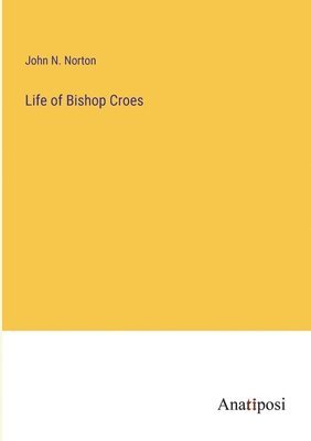 Life of Bishop Croes