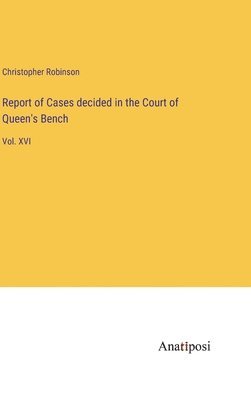 bokomslag Report of Cases decided in the Court of Queen's Bench