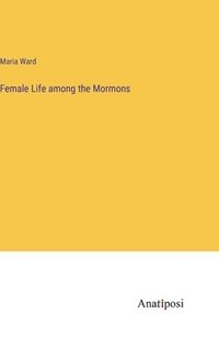 bokomslag Female Life among the Mormons