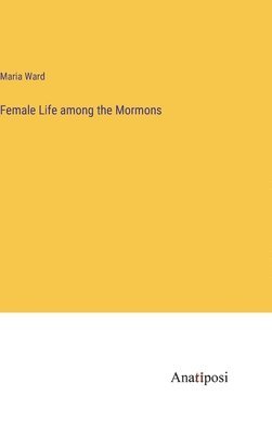 Female Life among the Mormons 1