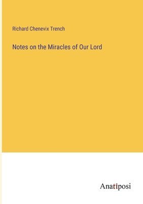 bokomslag Notes on the Miracles of Our Lord