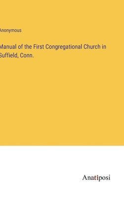 bokomslag Manual of the First Congregational Church in Suffield, Conn.