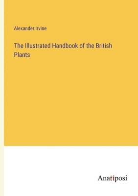 Illustrated Handbook of the British Plants 1