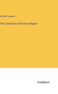 bokomslag The Catechism of Positive Religion