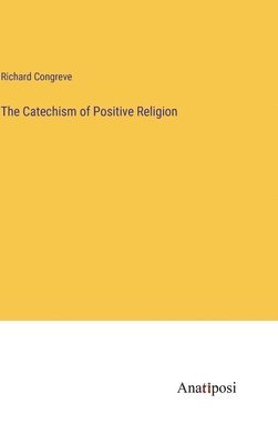 The Catechism of Positive Religion 1