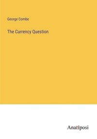 bokomslag The Currency Question