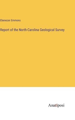 bokomslag Report of the North-Carolina Geological Survey