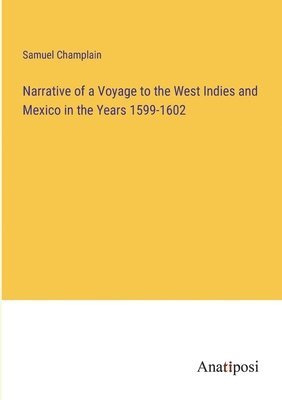Narrative of a Voyage to the West Indies and Mexico in the Years 1599-1602 1