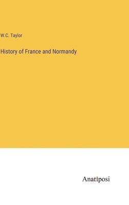 bokomslag History of France and Normandy