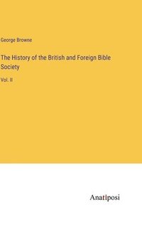 bokomslag The History of the British and Foreign Bible Society