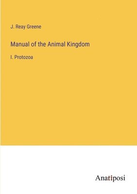 Manual of the Animal Kingdom 1