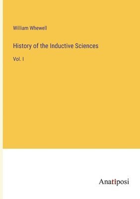 History of the Inductive Sciences 1