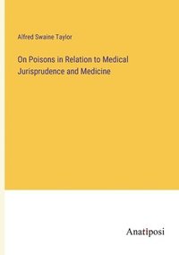 bokomslag On Poisons in Relation to Medical Jurisprudence and Medicine
