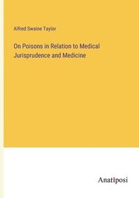 bokomslag On Poisons in Relation to Medical Jurisprudence and Medicine