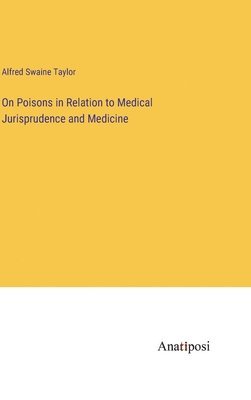 On Poisons in Relation to Medical Jurisprudence and Medicine 1