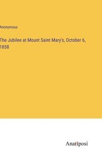 bokomslag Jubilee at Mount Saint Mary's, October 6, 1858