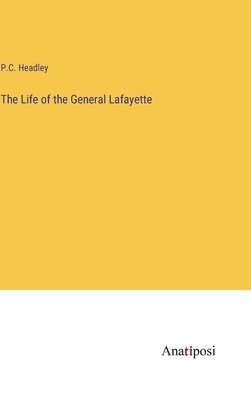 bokomslag The Life of the General Lafayette