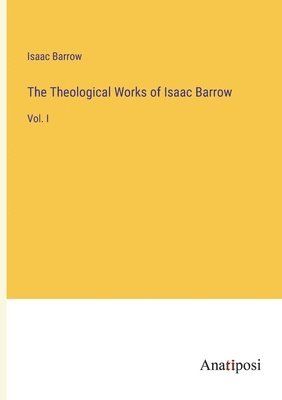 bokomslag The Theological Works of Isaac Barrow