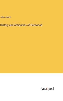 bokomslag History and Antiquities of Harewood