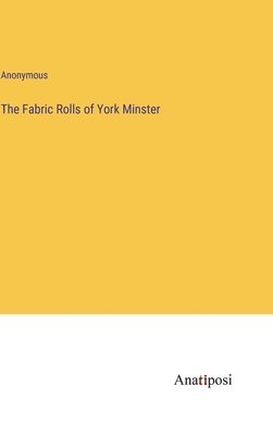 The Fabric Rolls of York Minster 1