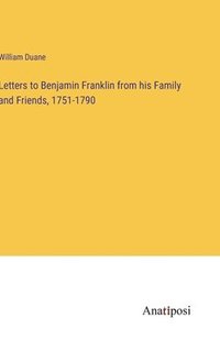 bokomslag Letters to Benjamin Franklin from his Family and Friends, 1751-1790