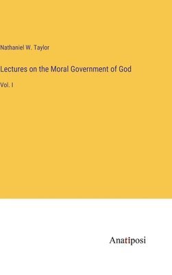 Lectures on the Moral Government of God 1