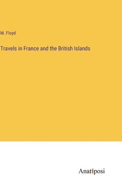 bokomslag Travels in France and the British Islands