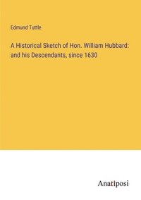 bokomslag Historical Sketch of Hon. William Hubbard