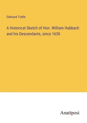 bokomslag Historical Sketch of Hon. William Hubbard