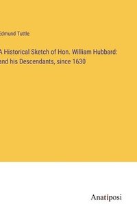 bokomslag Historical Sketch of Hon. William Hubbard