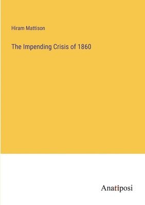 The Impending Crisis of 1860 1