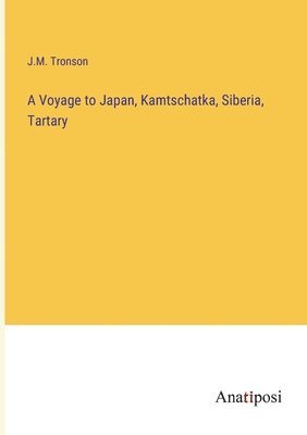 A Voyage to Japan, Kamtschatka, Siberia, Tartary 1