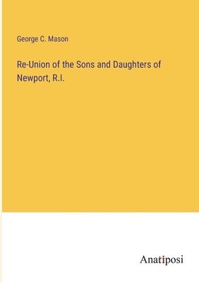 Re-Union of the Sons and Daughters of Newport, R.I. 1