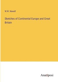 bokomslag Sketches of Continental Europe and Great Britain