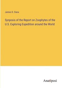 bokomslag Synposis of the Report on Zoophytes of the U.S. Exploring Expedition around the World