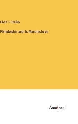 Philadelphia and its Manufactures 1