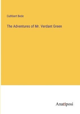 The Adventures of Mr. Verdant Green 1