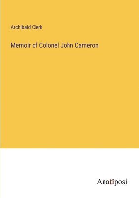 Memoir of Colonel John Cameron