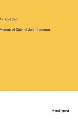 Memoir of Colonel John Cameron 1