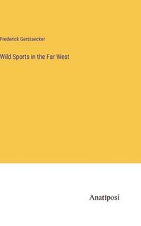 bokomslag Wild Sports in the Far West