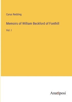 Memoirs of William Beckford of Fonthill 1