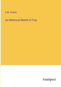 bokomslag An Historical Sketch of Troy