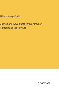 Scenes and Adventures in the Army 1