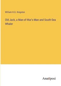 bokomslag Old Jack, a Man-of-War's-Man and South-Sea Whaler